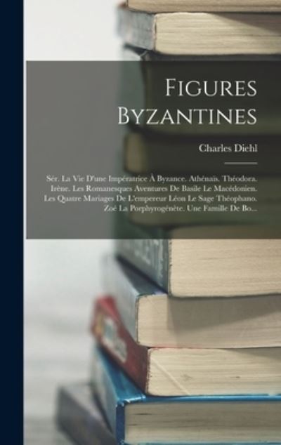 Cover for Charles Diehl · Figures Byzantines (Buch) (2022)