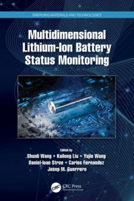 Multidimensional Lithium-Ion Battery Status Monitoring - Emerging Materials and Technologies - Shunli Wang - Books - Taylor & Francis Ltd - 9781032367903 - October 7, 2024