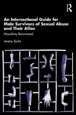 Cover for Jeremy Sachs · An Intersectional Guide for Male Survivors of Sexual Abuse and Their Allies: Masculinity Reconnected (Paperback Book) (2025)