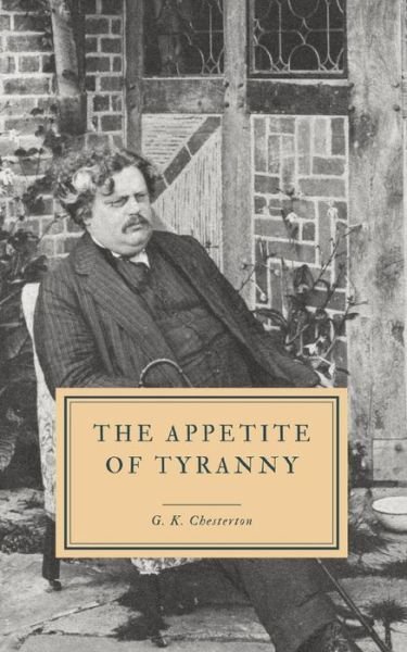 Cover for G. K. Chesterton · The Appetite of Tyranny (Taschenbuch) (2019)