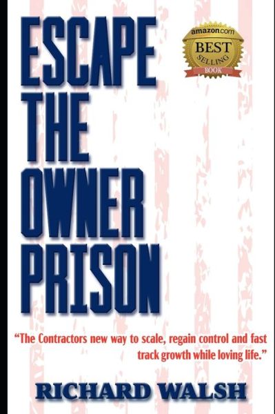 Escape the Owner Prison - Richard Walsh - Kirjat - Independently published - 9781089318903 - maanantai 26. elokuuta 2019