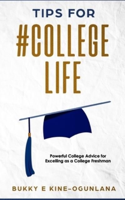 Cover for Bukky Ekine-Ogunlana · Tips for #Collegelife - Life Tips (Paperback Book) (2019)