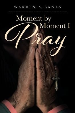 Cover for Warren S Banks · Moment by Moment I Pray (Taschenbuch) (2019)