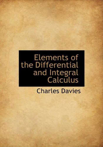 Cover for Charles Davies · Elements of the Differential and Integral Calculus (Taschenbuch) (2009)