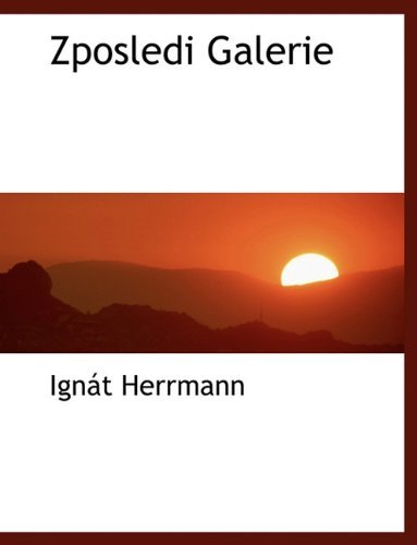 Cover for Ignát Herrmann · Zposledi Galerie (Paperback Bog) [Czech edition] (2010)
