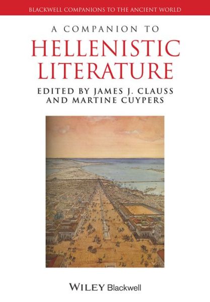 Cover for J Clauss · A Companion to Hellenistic Literature - Blackwell Companions to the Ancient World (Paperback Book) (2014)