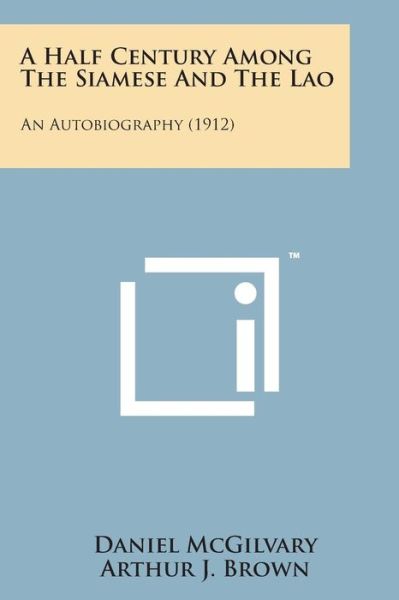 Cover for Daniel Mcgilvary · A Half Century Among the Siamese and the Lao: an Autobiography (1912) (Paperback Bog) (2014)