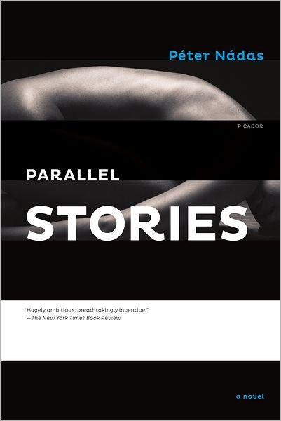 Cover for Péter Nádas · Parallel Stories: a Novel (Taschenbuch) [Parallel Stories edition] (2012)