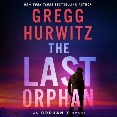 Cover for Gregg Hurwitz · The Last Orphan (CD) (2023)