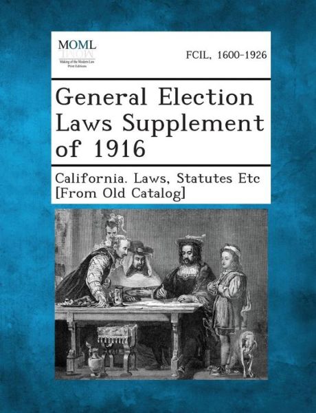 Cover for Statutes Etc [from Old California Laws · General Election Laws Supplement of 1916 (Paperback Book) (2013)