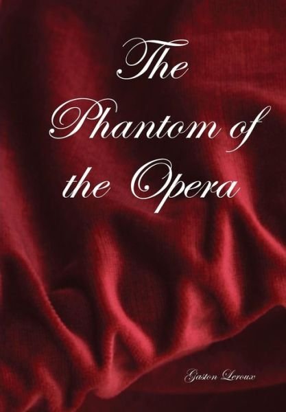 Cover for Gaston Leroux · The Phantom of the Opera (Hardcover Book) (2014)