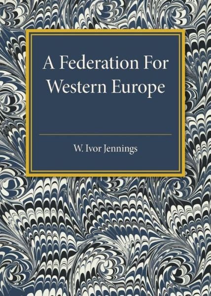 Cover for W. Ivor Jennings · A Federation for Western Europe (Paperback Book) (2016)