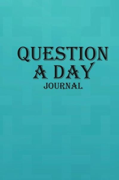 Question a Day Journal - The Blokehead - Books - Blurb - 9781320837903 - July 27, 2021