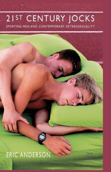 Cover for E. Anderson · 21st Century Jocks: Sporting Men and Contemporary Heterosexuality (Taschenbuch) [1st ed. 2014 edition] (2014)