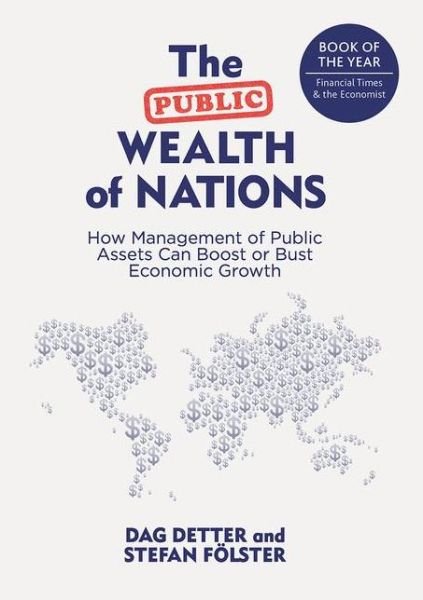 Cover for Dag Detter · The Public Wealth of Nations: How Management of Public Assets Can Boost or Bust Economic Growth (Taschenbuch) [1st ed. 2015 edition] (2017)