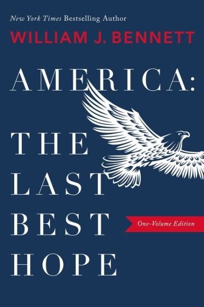 Cover for William J. Bennett · America: The Last Best Hope (Pocketbok) [One-Volume edition] (2021)