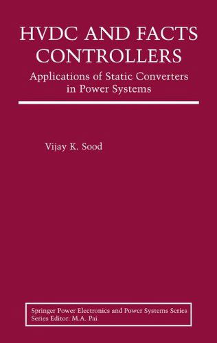 Cover for Vijay K. Sood · HVDC and FACTS Controllers: Applications of Static Converters in Power Systems - Power Electronics and Power Systems (Hardcover Book) [2004 edition] (2004)