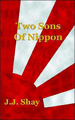 Cover for J. J. Shay · Two Sons of Nippon (Hardcover Book) (2002)