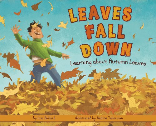 Leaves Fall Down: Learning About Autumn Leaves - Lisa Bullard - Kirjat - Nonfiction Picture Books - 9781404863903 - torstai 1. heinäkuuta 2010