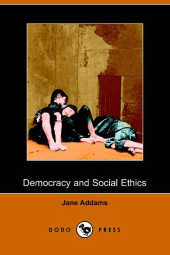 Cover for Jane Addams · Democracy and Social Ethics (Paperback Book) (2006)