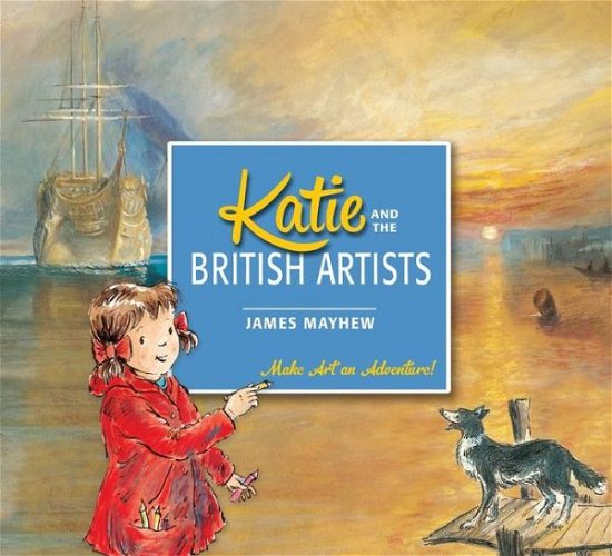 Katie and the British Artists - Katie - James Mayhew - Livres - Hachette Children's Group - 9781408331903 - 2 juillet 2015