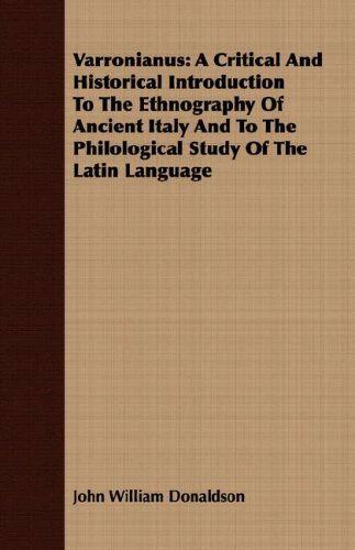 Cover for John William Donaldson · Varronianus: a Critical and Historical Introduction to the Ethnography of Ancient Italy and to the Philological Study of the Latin Language (Paperback Book) (2008)