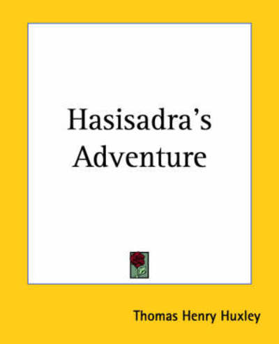 Cover for Thomas Henry Huxley · Hasisadra's Adventure (Paperback Book) (2004)