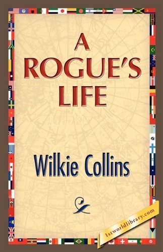 A Rogue's Life - Wilkie Collins - Kirjat - 1st World Publishing - 9781421888903 - keskiviikko 1. lokakuuta 2008
