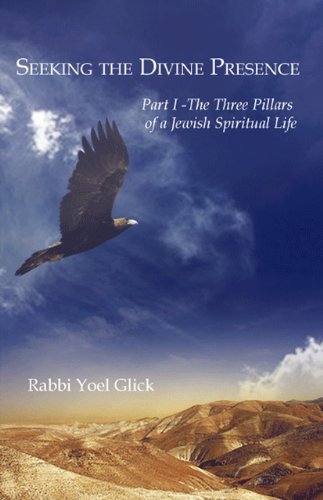 Cover for Yoel Glick · Seeking the Divine Presence: Part I - the Three Pillars of a Jewish Spiritual Life (Pocketbok) (2009)