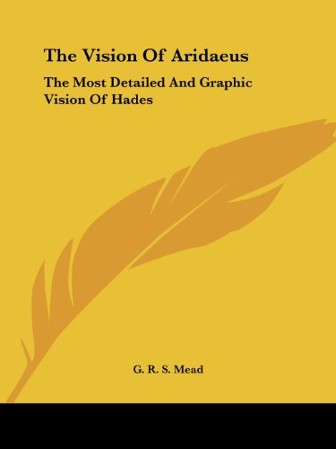 The Vision of Aridaeus: the Most Detailed and Graphic Vision of Hades - G. R. S. Mead - Books - Kessinger Publishing, LLC - 9781425314903 - December 8, 2005