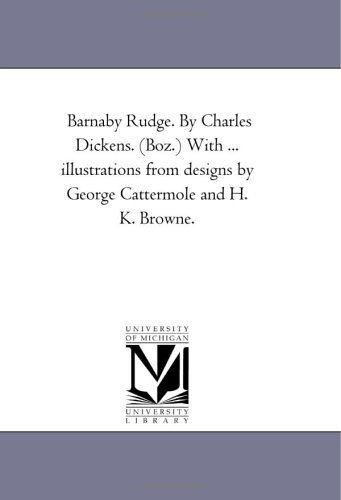 Barnaby Rudge: with Illustrations from Designs by George Cattermole and H. K. Browne, Vol. 2. - Charles Dickens - Books - Scholarly Publishing Office, University - 9781425538903 - September 13, 2006