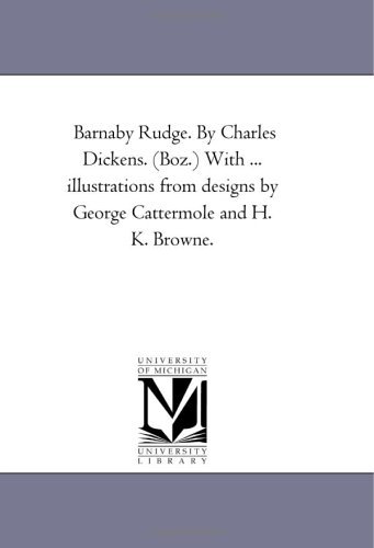 Barnaby Rudge: with Illustrations from Designs by George Cattermole and H. K. Browne, Vol. 2. - Charles Dickens - Books - Scholarly Publishing Office, University  - 9781425538903 - September 13, 2006