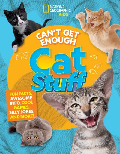 Cover for Mara Grunbaum · Can't Get Enough Cat Stuff: Fun Facts, Awesome Info, Cool Games, Silly Jokes, and More! - Can't Get Enough (Paperback Book) (2024)