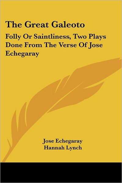 Cover for Jose Echegaray · The Great Galeoto: Folly or Saintliness, Two Plays Done from the Verse of Jose Echegaray (Paperback Book) (2007)