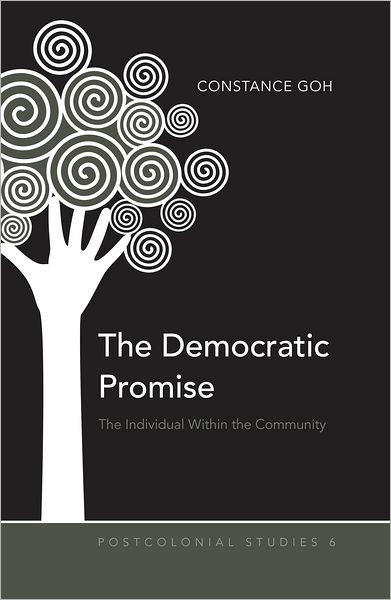 Cover for Constance Goh · The Democratic Promise: The Individual Within the Community - Postcolonial Studies (Hardcover Book) [New edition] (2012)