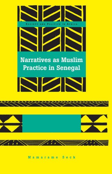 Cover for Mamarame Seck · Narratives as Muslim Practice in Senegal - Society &amp; Politics in Africa (Hardcover Book) [New edition] (2012)