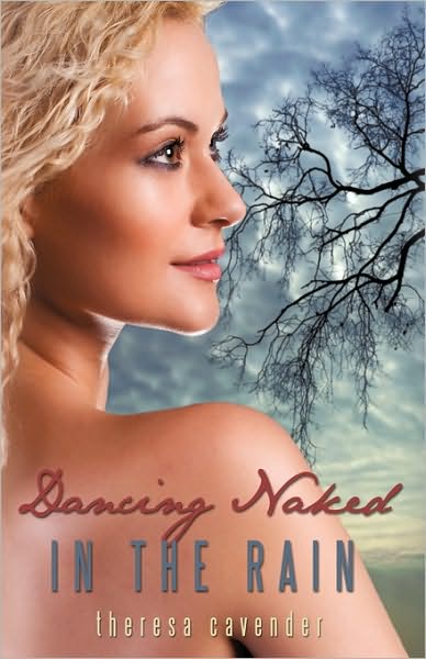 Cover for Theresa Cavender · Dancing Naked in the Rain (Paperback Book) (2009)