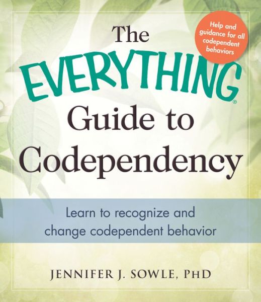 Cover for Jennifer J. Sowle · The Everything Guide to Codependency: Learn to Recognize and Change Codependent Behavior (Paperback Book) (2014)