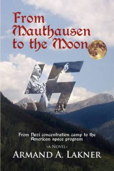 Cover for Armand a Lakner · From Mauthausen to the Moon (Paperback Bog) (2009)