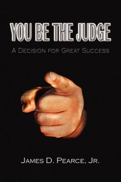 Cover for Pearce, James D, Jr. · You Be the Judge (Paperback Book) (2009)