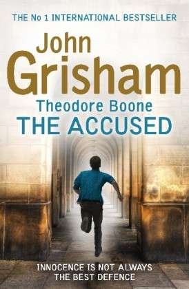 Cover for John Grisham · Theodore Boone: The Accused: Theodore Boone 3 - Theodore Boone (Paperback Book) (2013)