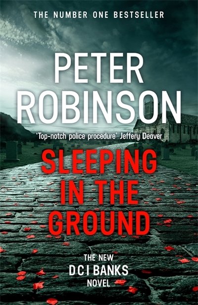 Cover for Peter Robinson · Sleeping in the Ground: The 24th DCI Banks novel from The Master of the Police Procedural (Taschenbuch) (2018)