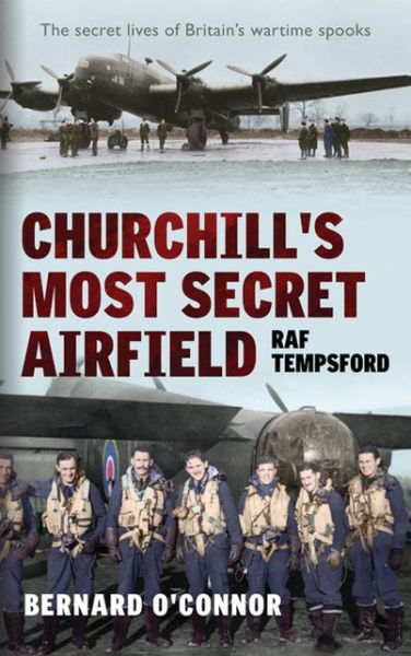 Cover for Bernard O'Connor · Churchill's Most Secret Airfield: RAF Tempsford (Taschenbuch) (2013)