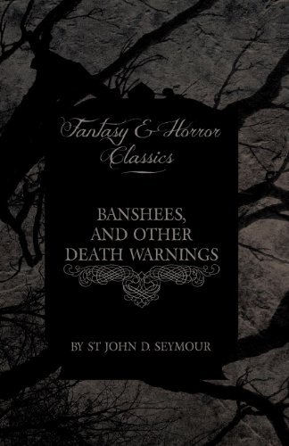 Cover for St John D. Seymour · Banshees, and Other Death Warnings (Fantasy and Horror Classics) (Paperback Bog) (2011)