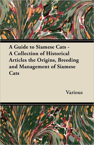 Cover for A Guide to Siamese Cats - a Collection of Historical Articles the Origins, Breeding and Management of Siamese Cats (Pocketbok) (2011)