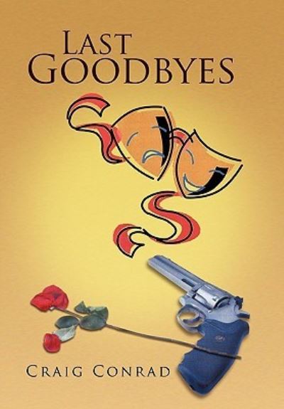 Last Goodbyes - Craig Conrad - Livros - Xlibris Corporation - 9781450035903 - 21 de maio de 2010