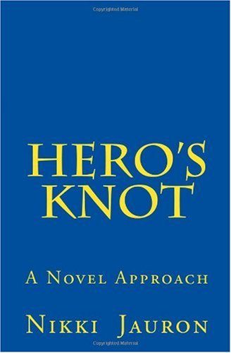 Cover for Nikki Jauron · Hero's Knot: a Novel Approach (Paperback Book) (2009)