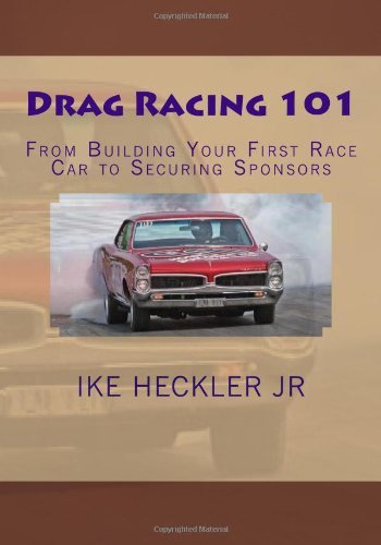 Cover for Ike Heckler Jr · Drag Racing 101: from Building Your First Race Car to Securing Sponsors (Paperback Bog) (2010)