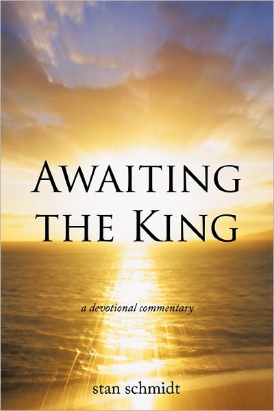 Cover for Stan Schmidt · Awaiting the King: A Devotional Commentary (Paperback Book) (2011)