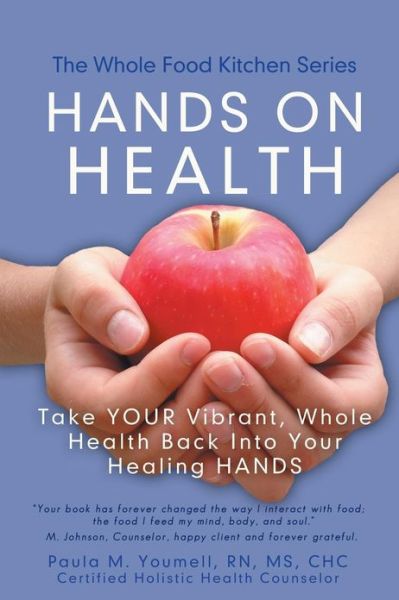 Cover for Youmell, Rn Ms, Chc · Hands on Health: Take Your Vibrant, Whole Health Back into Your Healing Hands (Paperback Book) (2013)